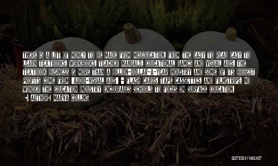 Marva Collins Quotes: There Is A Lot Of Money To Be Made From Miseducation, From The Easy To Read Easy To Learn Textbooks,