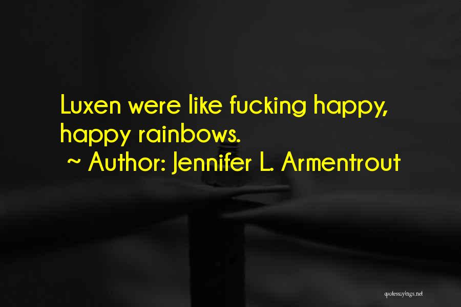 Jennifer L. Armentrout Quotes: Luxen Were Like Fucking Happy, Happy Rainbows.