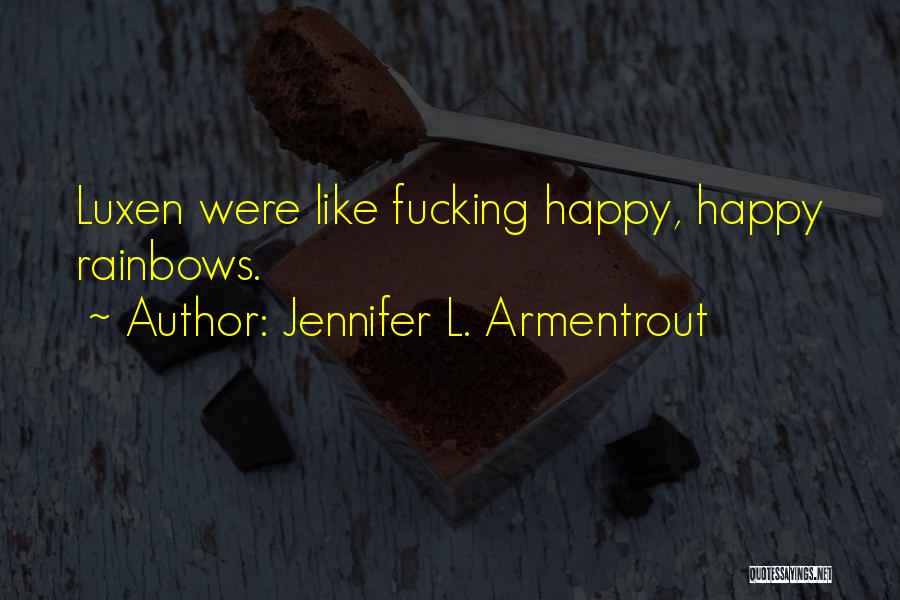 Jennifer L. Armentrout Quotes: Luxen Were Like Fucking Happy, Happy Rainbows.
