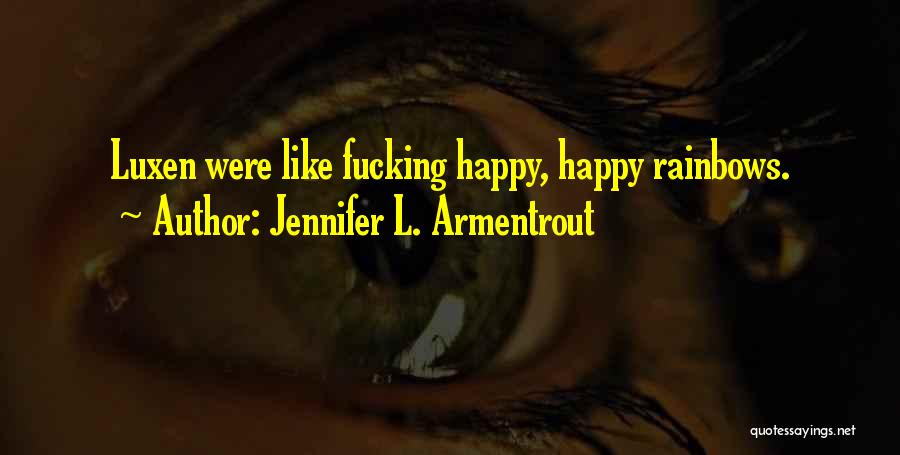 Jennifer L. Armentrout Quotes: Luxen Were Like Fucking Happy, Happy Rainbows.