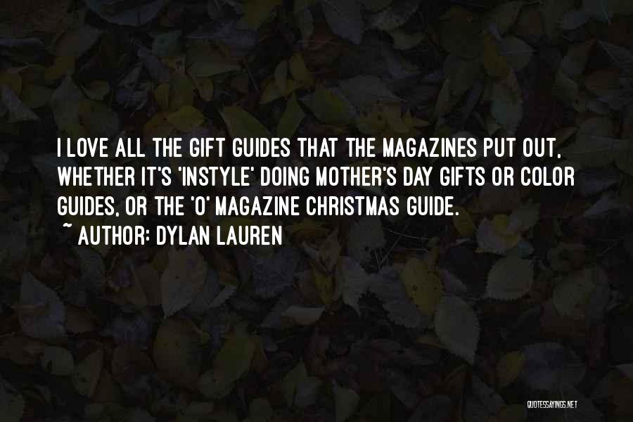 Dylan Lauren Quotes: I Love All The Gift Guides That The Magazines Put Out, Whether It's 'instyle' Doing Mother's Day Gifts Or Color