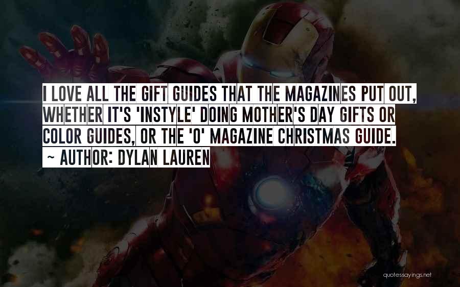 Dylan Lauren Quotes: I Love All The Gift Guides That The Magazines Put Out, Whether It's 'instyle' Doing Mother's Day Gifts Or Color