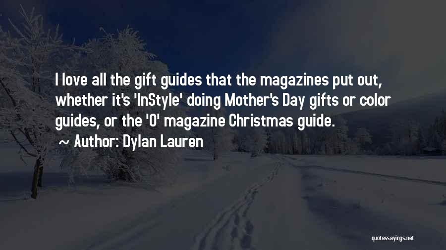 Dylan Lauren Quotes: I Love All The Gift Guides That The Magazines Put Out, Whether It's 'instyle' Doing Mother's Day Gifts Or Color