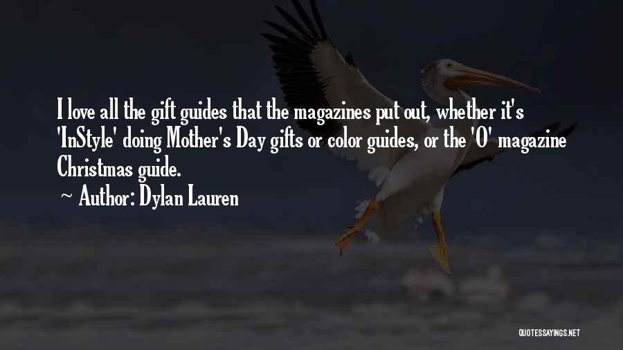 Dylan Lauren Quotes: I Love All The Gift Guides That The Magazines Put Out, Whether It's 'instyle' Doing Mother's Day Gifts Or Color
