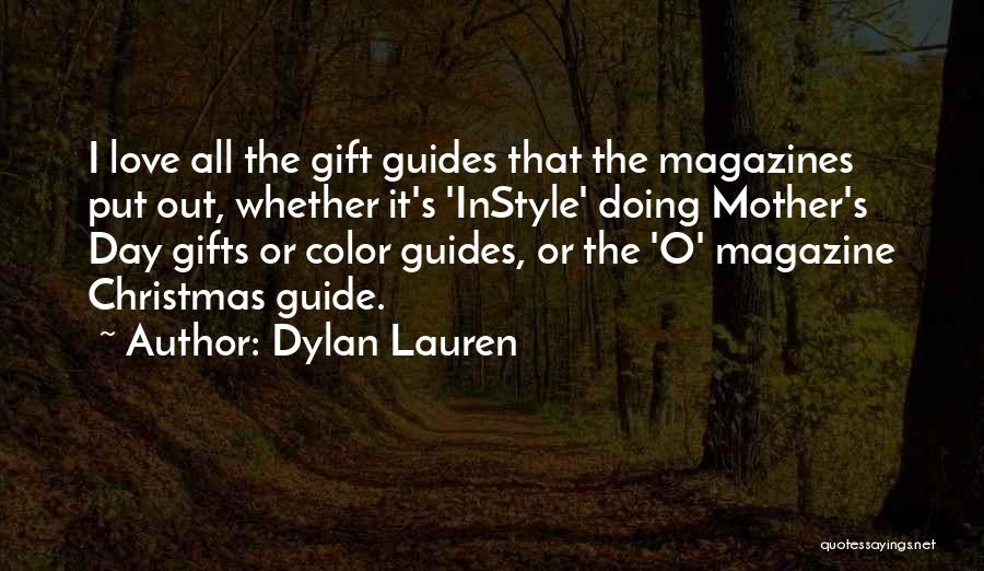Dylan Lauren Quotes: I Love All The Gift Guides That The Magazines Put Out, Whether It's 'instyle' Doing Mother's Day Gifts Or Color