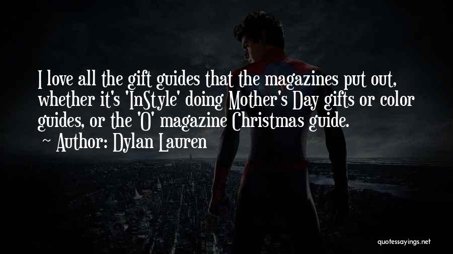 Dylan Lauren Quotes: I Love All The Gift Guides That The Magazines Put Out, Whether It's 'instyle' Doing Mother's Day Gifts Or Color