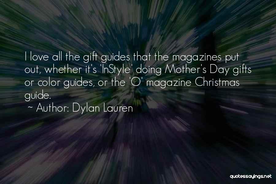 Dylan Lauren Quotes: I Love All The Gift Guides That The Magazines Put Out, Whether It's 'instyle' Doing Mother's Day Gifts Or Color