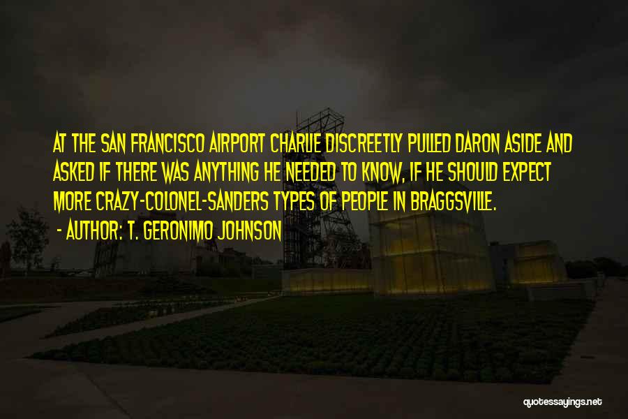 T. Geronimo Johnson Quotes: At The San Francisco Airport Charlie Discreetly Pulled Daron Aside And Asked If There Was Anything He Needed To Know,