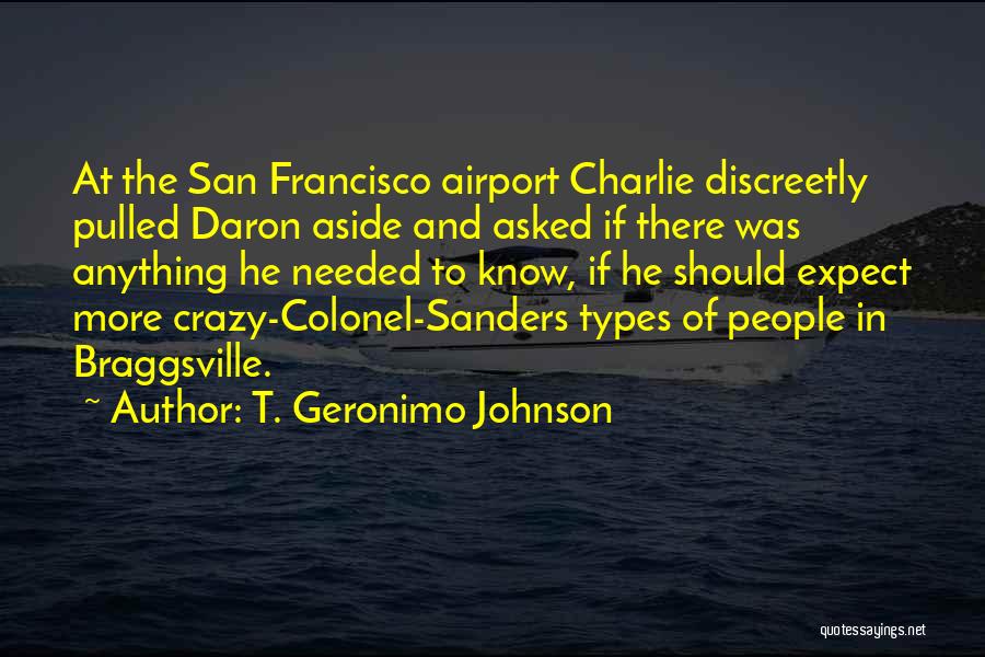 T. Geronimo Johnson Quotes: At The San Francisco Airport Charlie Discreetly Pulled Daron Aside And Asked If There Was Anything He Needed To Know,