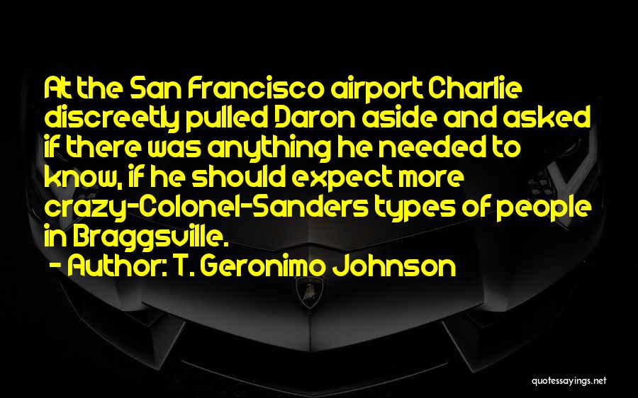 T. Geronimo Johnson Quotes: At The San Francisco Airport Charlie Discreetly Pulled Daron Aside And Asked If There Was Anything He Needed To Know,