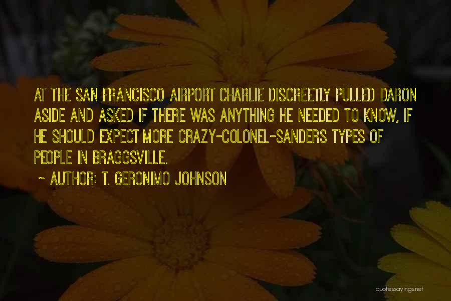 T. Geronimo Johnson Quotes: At The San Francisco Airport Charlie Discreetly Pulled Daron Aside And Asked If There Was Anything He Needed To Know,