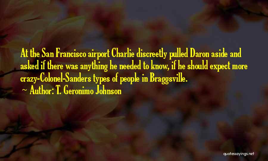 T. Geronimo Johnson Quotes: At The San Francisco Airport Charlie Discreetly Pulled Daron Aside And Asked If There Was Anything He Needed To Know,