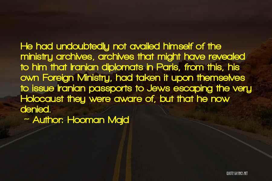 Hooman Majd Quotes: He Had Undoubtedly Not Availed Himself Of The Ministry Archives, Archives That Might Have Revealed To Him That Iranian Diplomats