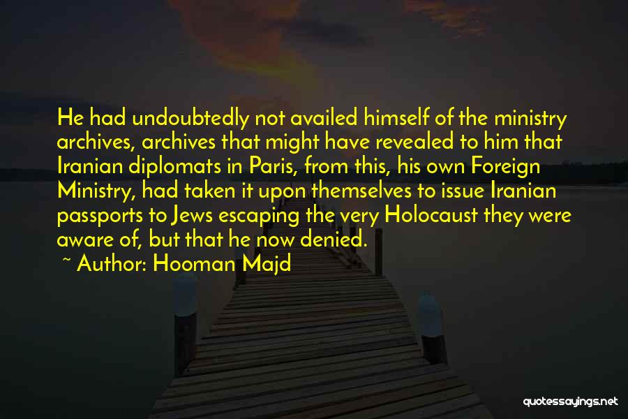 Hooman Majd Quotes: He Had Undoubtedly Not Availed Himself Of The Ministry Archives, Archives That Might Have Revealed To Him That Iranian Diplomats