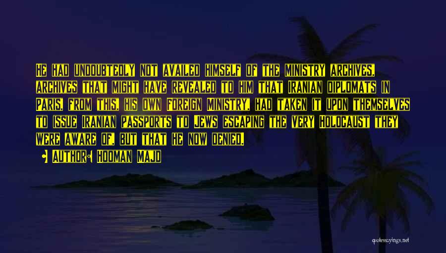 Hooman Majd Quotes: He Had Undoubtedly Not Availed Himself Of The Ministry Archives, Archives That Might Have Revealed To Him That Iranian Diplomats