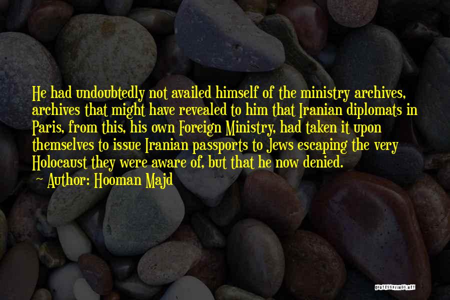 Hooman Majd Quotes: He Had Undoubtedly Not Availed Himself Of The Ministry Archives, Archives That Might Have Revealed To Him That Iranian Diplomats