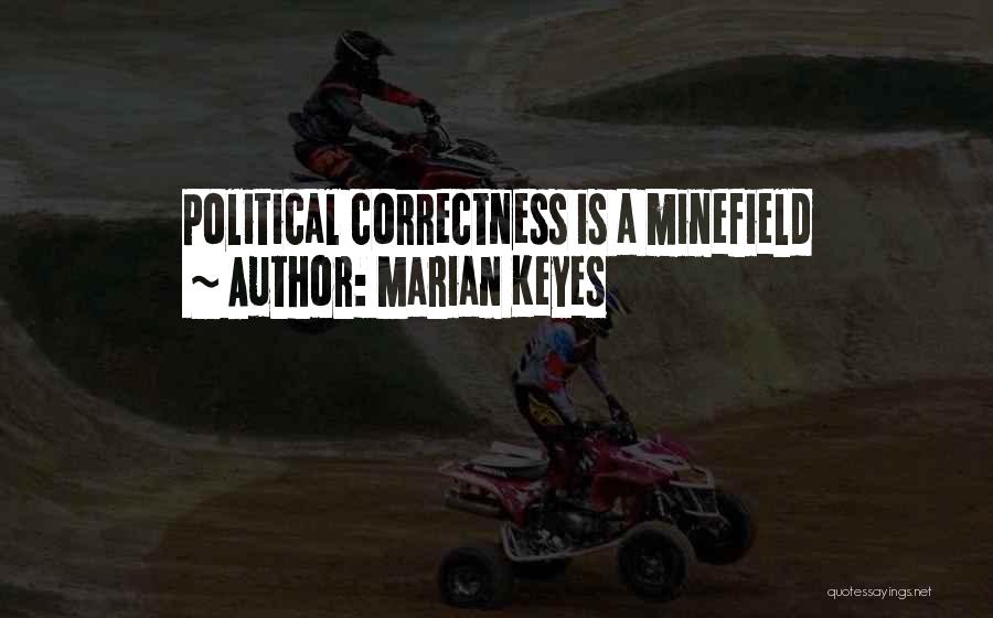 Marian Keyes Quotes: Political Correctness Is A Minefield