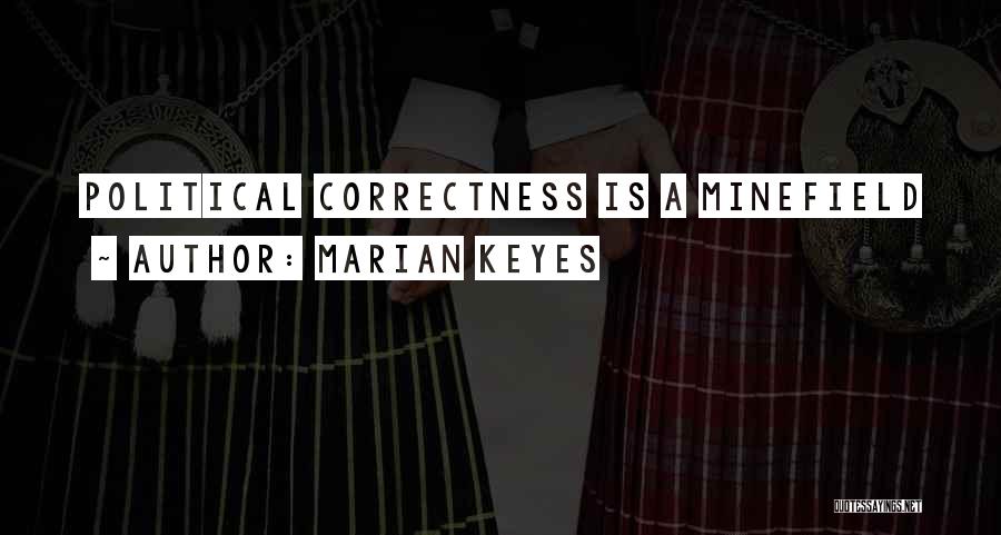 Marian Keyes Quotes: Political Correctness Is A Minefield