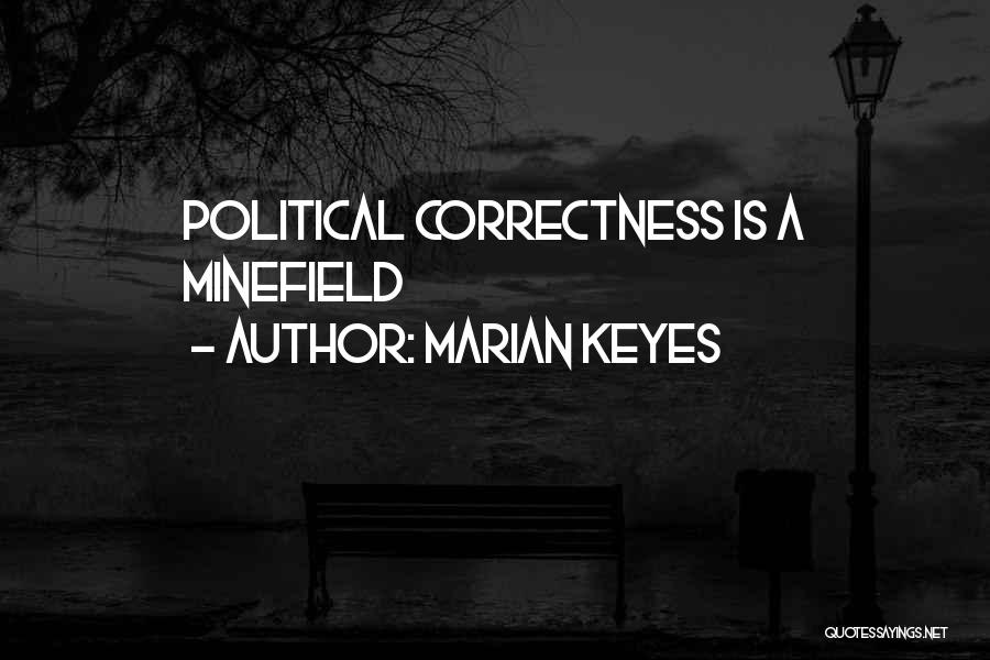 Marian Keyes Quotes: Political Correctness Is A Minefield