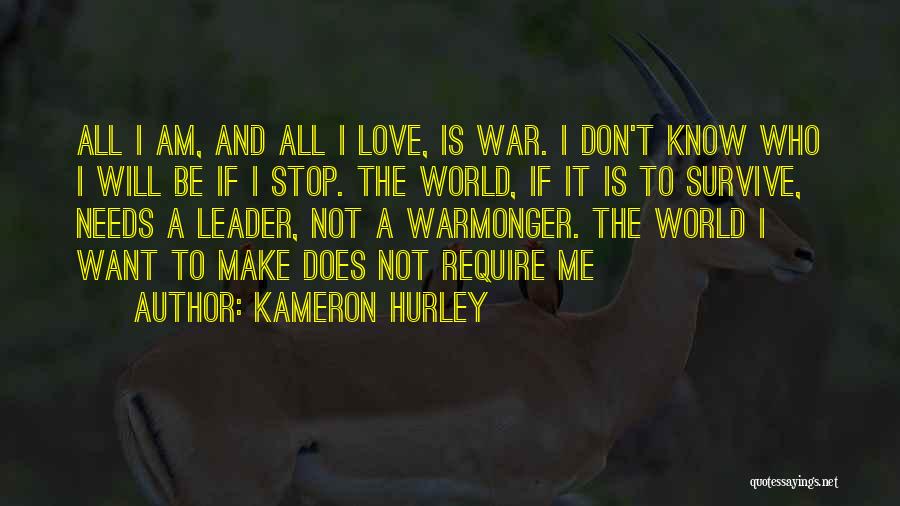 Kameron Hurley Quotes: All I Am, And All I Love, Is War. I Don't Know Who I Will Be If I Stop. The