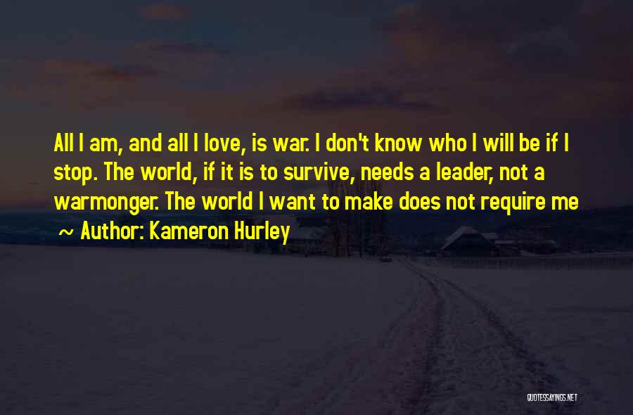 Kameron Hurley Quotes: All I Am, And All I Love, Is War. I Don't Know Who I Will Be If I Stop. The