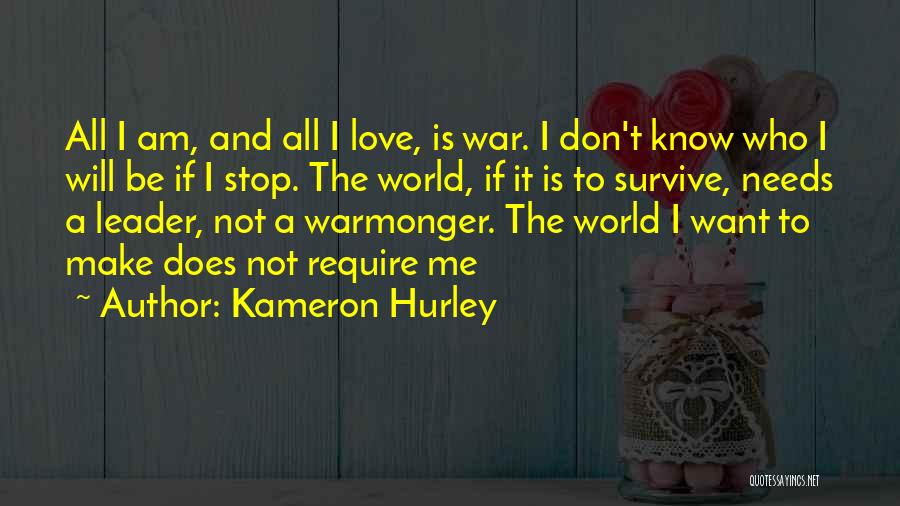 Kameron Hurley Quotes: All I Am, And All I Love, Is War. I Don't Know Who I Will Be If I Stop. The