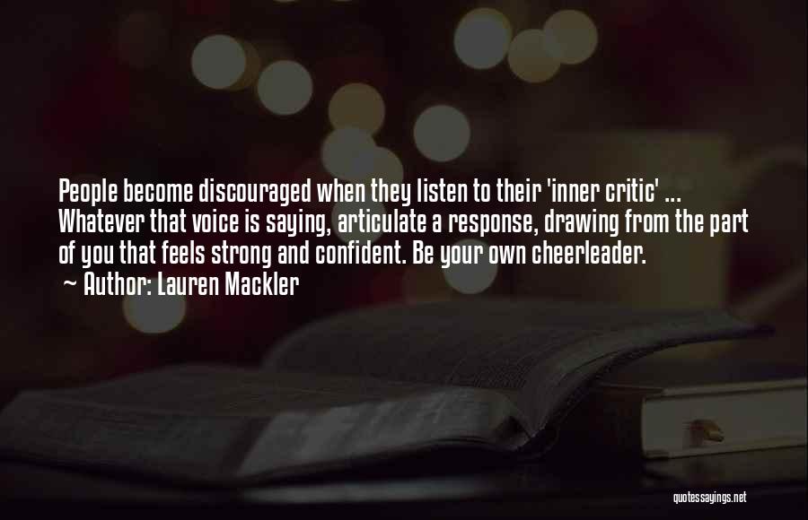 Lauren Mackler Quotes: People Become Discouraged When They Listen To Their 'inner Critic' ... Whatever That Voice Is Saying, Articulate A Response, Drawing