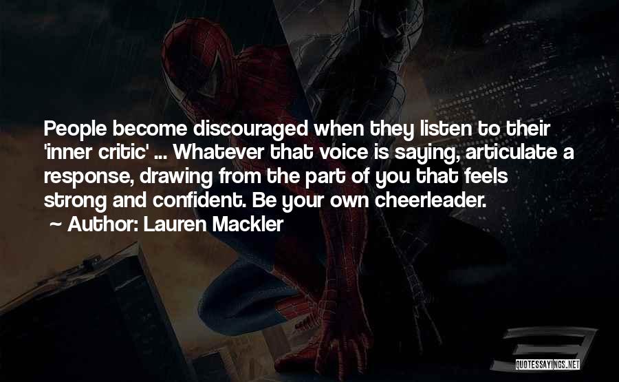 Lauren Mackler Quotes: People Become Discouraged When They Listen To Their 'inner Critic' ... Whatever That Voice Is Saying, Articulate A Response, Drawing