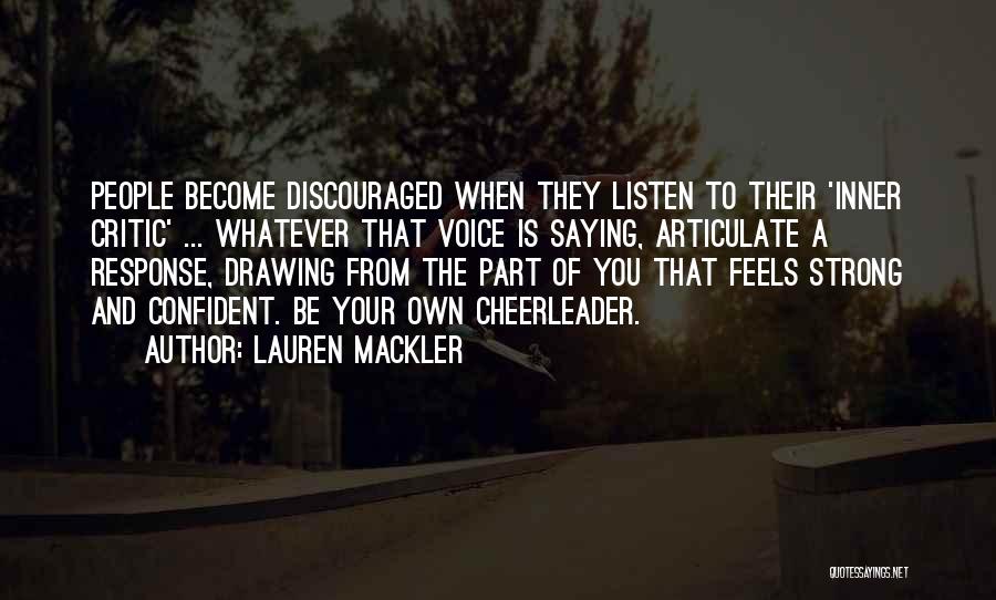 Lauren Mackler Quotes: People Become Discouraged When They Listen To Their 'inner Critic' ... Whatever That Voice Is Saying, Articulate A Response, Drawing