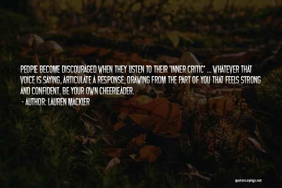 Lauren Mackler Quotes: People Become Discouraged When They Listen To Their 'inner Critic' ... Whatever That Voice Is Saying, Articulate A Response, Drawing