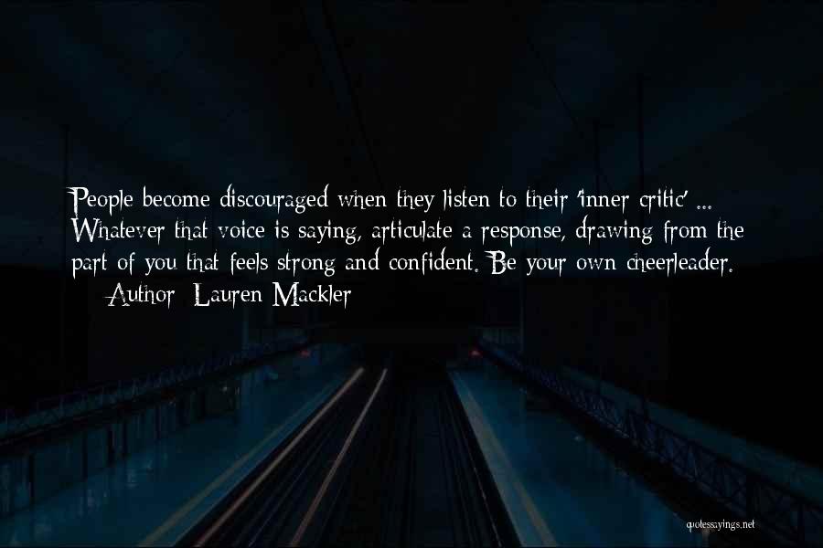 Lauren Mackler Quotes: People Become Discouraged When They Listen To Their 'inner Critic' ... Whatever That Voice Is Saying, Articulate A Response, Drawing