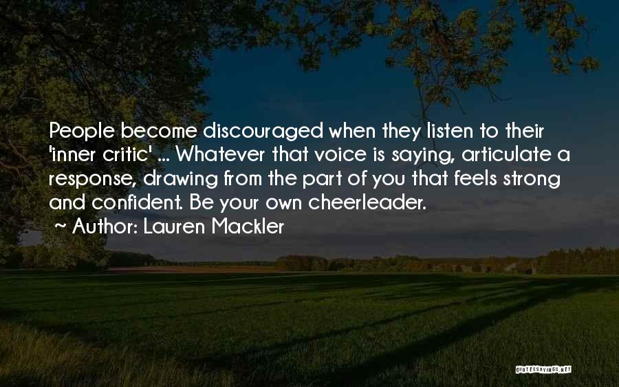 Lauren Mackler Quotes: People Become Discouraged When They Listen To Their 'inner Critic' ... Whatever That Voice Is Saying, Articulate A Response, Drawing