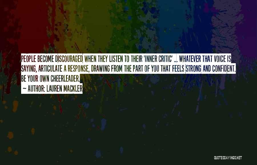 Lauren Mackler Quotes: People Become Discouraged When They Listen To Their 'inner Critic' ... Whatever That Voice Is Saying, Articulate A Response, Drawing