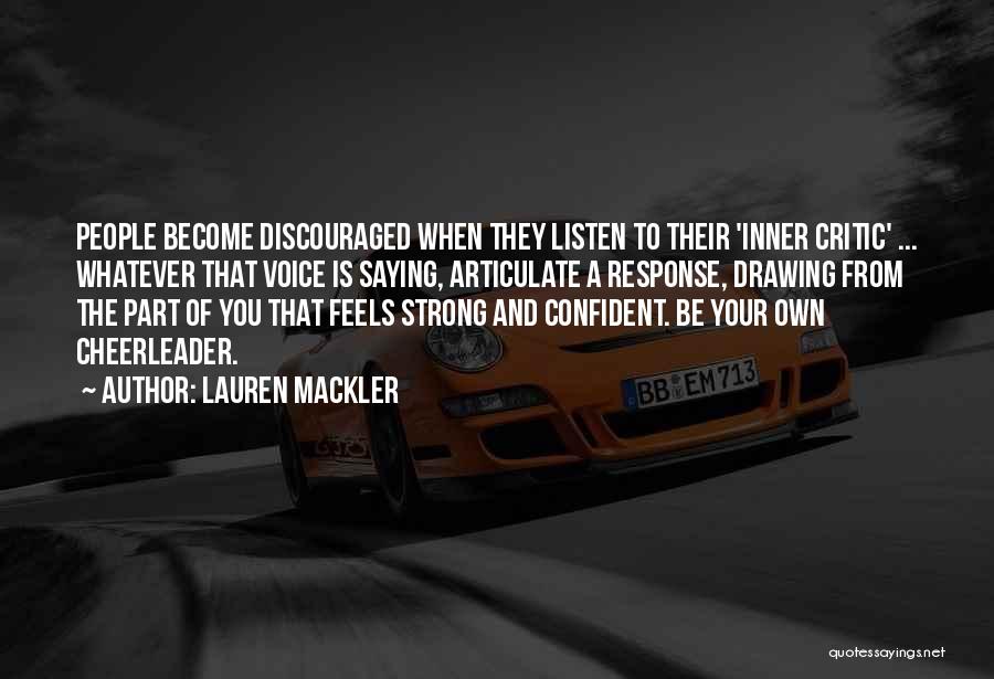 Lauren Mackler Quotes: People Become Discouraged When They Listen To Their 'inner Critic' ... Whatever That Voice Is Saying, Articulate A Response, Drawing