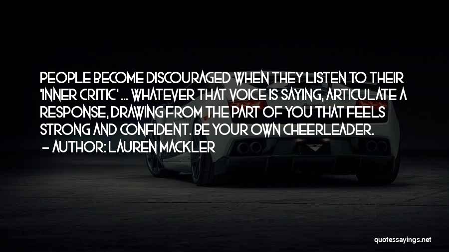 Lauren Mackler Quotes: People Become Discouraged When They Listen To Their 'inner Critic' ... Whatever That Voice Is Saying, Articulate A Response, Drawing