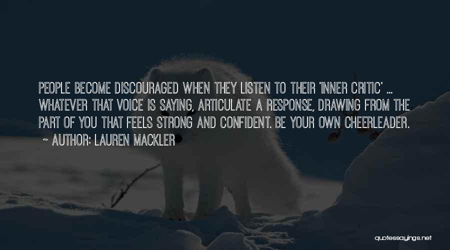 Lauren Mackler Quotes: People Become Discouraged When They Listen To Their 'inner Critic' ... Whatever That Voice Is Saying, Articulate A Response, Drawing