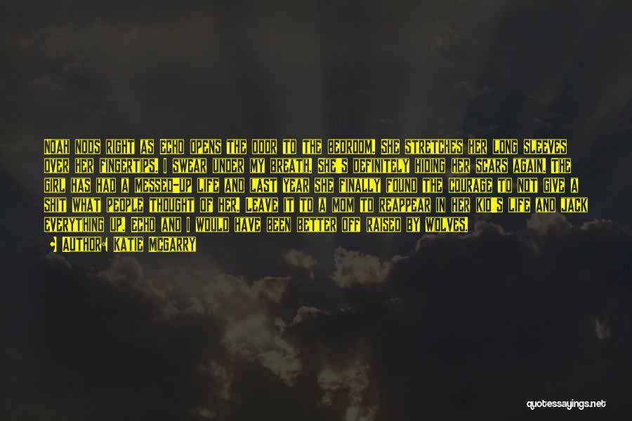 Katie McGarry Quotes: Noah Nods Right As Echo Opens The Door To The Bedroom. She Stretches Her Long Sleeves Over Her Fingertips. I