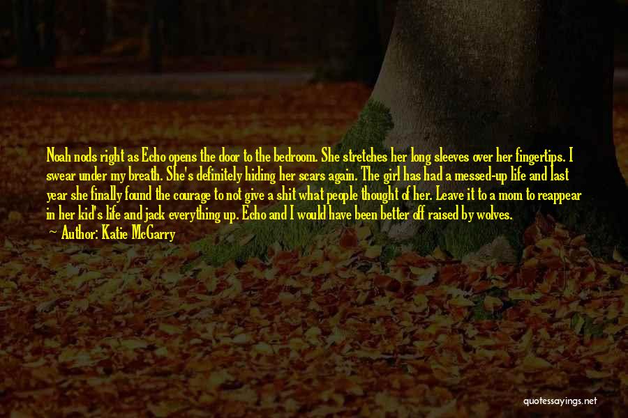 Katie McGarry Quotes: Noah Nods Right As Echo Opens The Door To The Bedroom. She Stretches Her Long Sleeves Over Her Fingertips. I