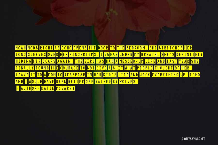 Katie McGarry Quotes: Noah Nods Right As Echo Opens The Door To The Bedroom. She Stretches Her Long Sleeves Over Her Fingertips. I