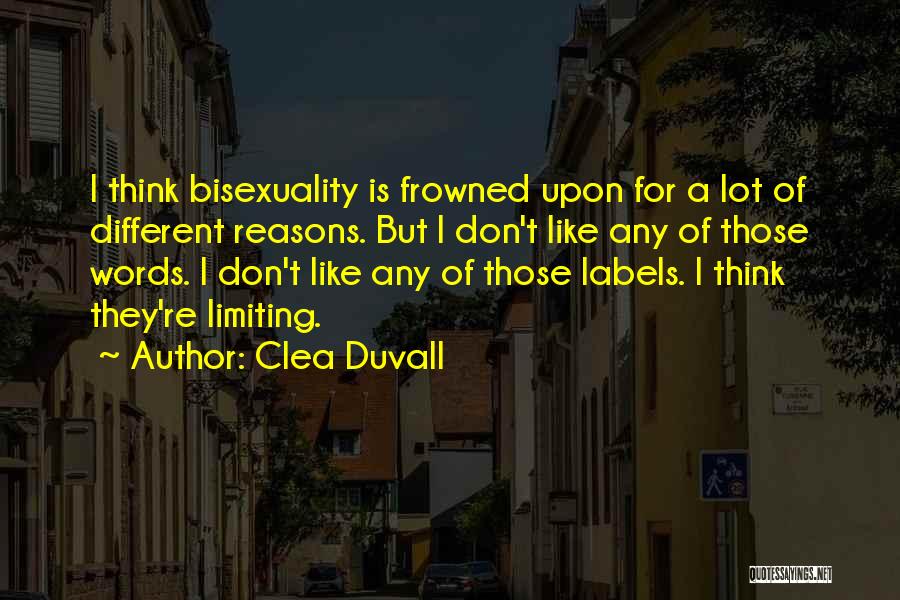 Clea Duvall Quotes: I Think Bisexuality Is Frowned Upon For A Lot Of Different Reasons. But I Don't Like Any Of Those Words.