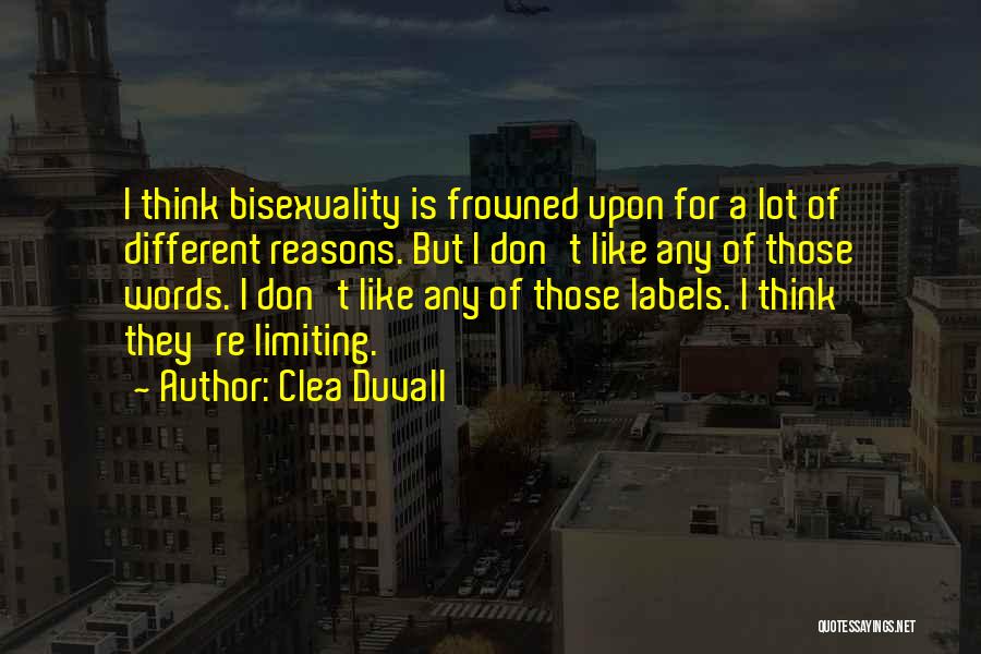 Clea Duvall Quotes: I Think Bisexuality Is Frowned Upon For A Lot Of Different Reasons. But I Don't Like Any Of Those Words.