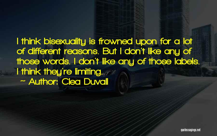 Clea Duvall Quotes: I Think Bisexuality Is Frowned Upon For A Lot Of Different Reasons. But I Don't Like Any Of Those Words.