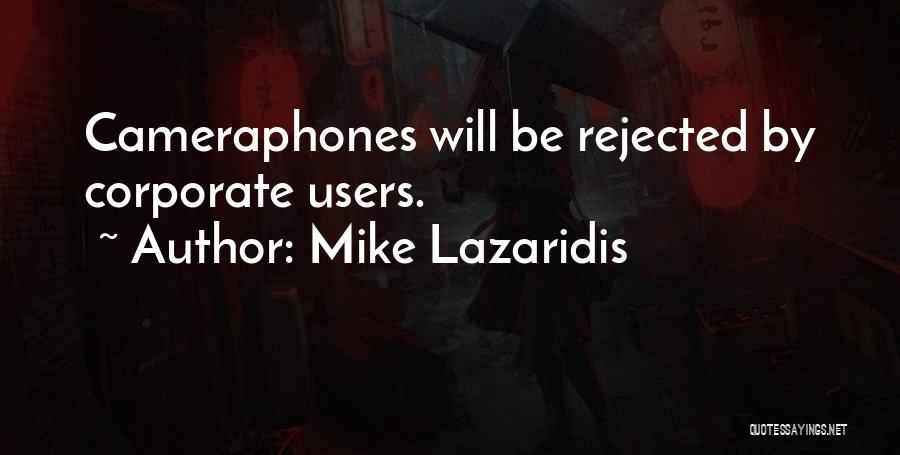 Mike Lazaridis Quotes: Cameraphones Will Be Rejected By Corporate Users.