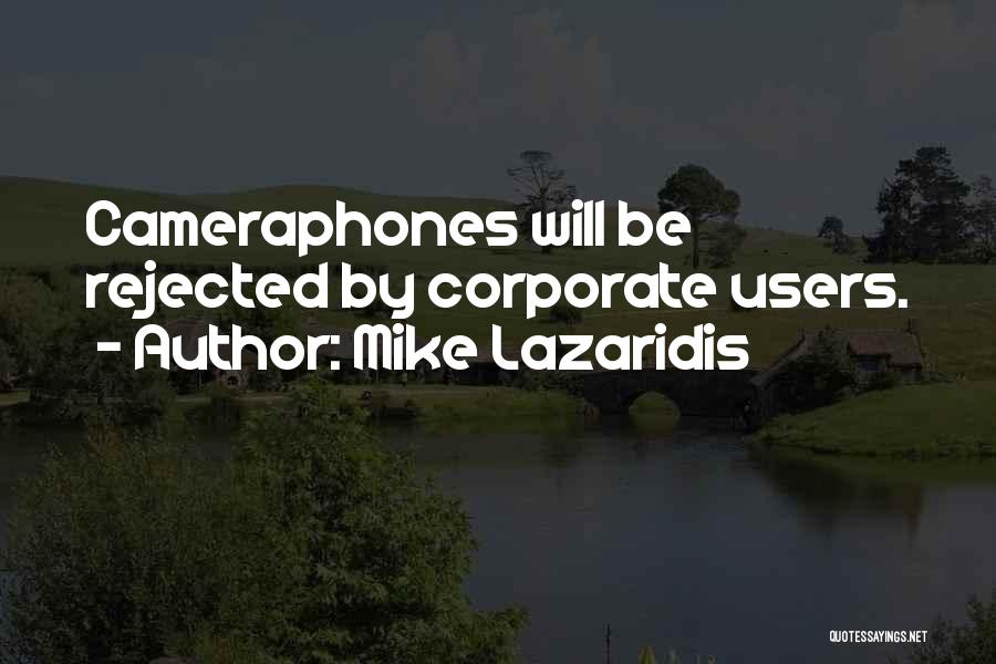 Mike Lazaridis Quotes: Cameraphones Will Be Rejected By Corporate Users.