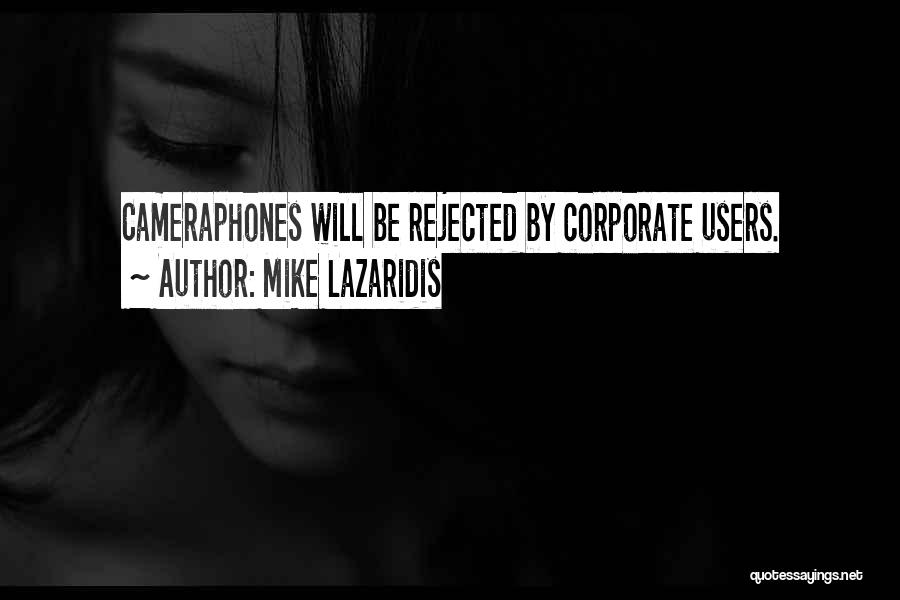Mike Lazaridis Quotes: Cameraphones Will Be Rejected By Corporate Users.