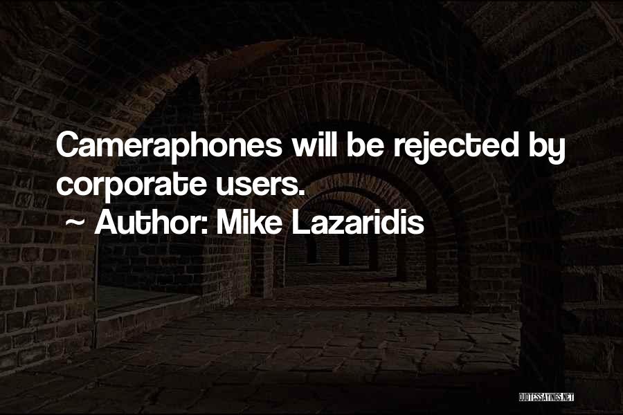 Mike Lazaridis Quotes: Cameraphones Will Be Rejected By Corporate Users.