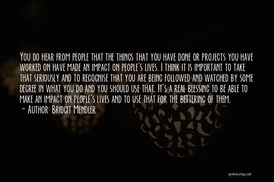 Bridgit Mendler Quotes: You Do Hear From People That The Things That You Have Done Or Projects You Have Worked On Have Made