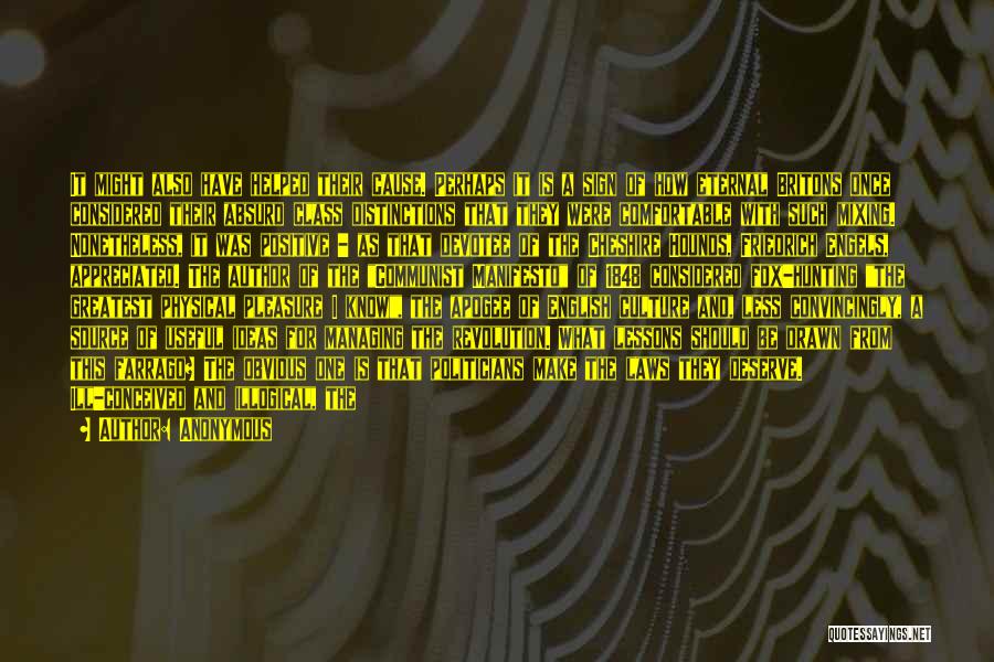 Anonymous Quotes: It Might Also Have Helped Their Cause. Perhaps It Is A Sign Of How Eternal Britons Once Considered Their Absurd