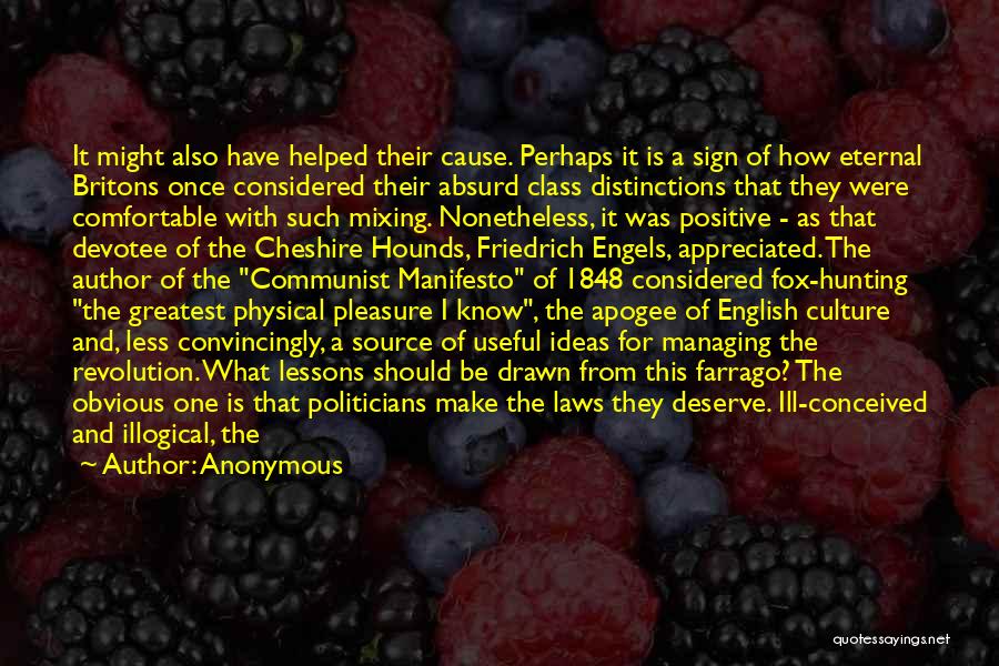 Anonymous Quotes: It Might Also Have Helped Their Cause. Perhaps It Is A Sign Of How Eternal Britons Once Considered Their Absurd