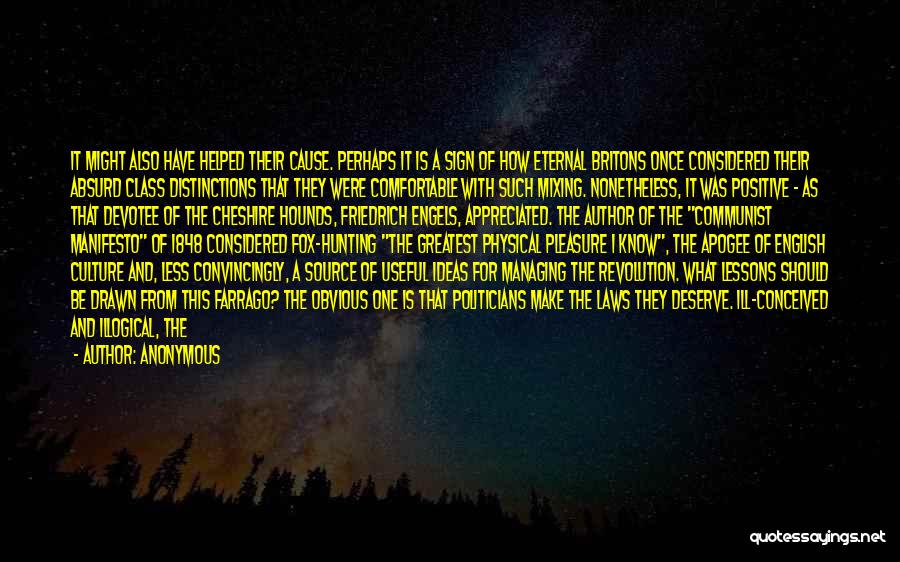 Anonymous Quotes: It Might Also Have Helped Their Cause. Perhaps It Is A Sign Of How Eternal Britons Once Considered Their Absurd